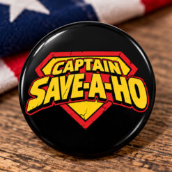 Captain Save A Ho Pin Button