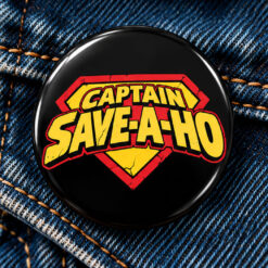 Captain Save A Ho Pin Button