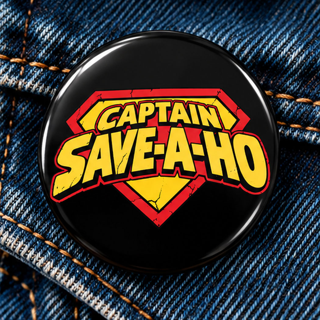 Captain Save A Ho Pin Button