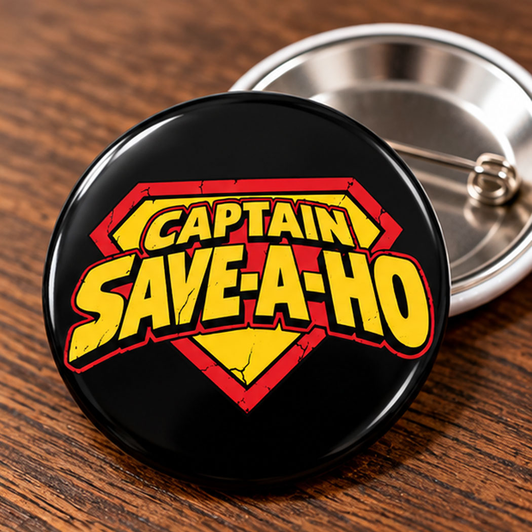 Captain Save A Ho Pin Button