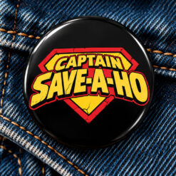 Captain Save A Hoe Pin Button