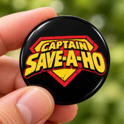 Captain Save A Hoe Pin Button
