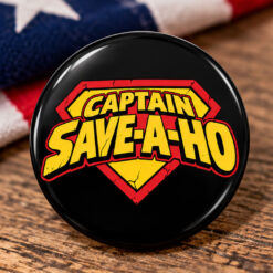 Captain Save A Hoe Pin Button