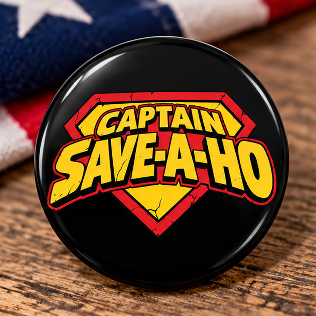 Captain Save A Hoe Pin Button