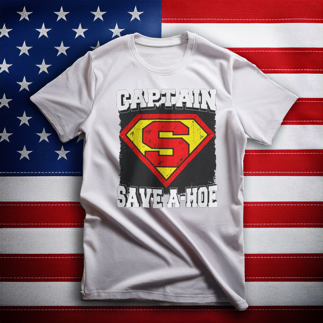 Captain Save A Hoe Sarcastic Meme Shirt