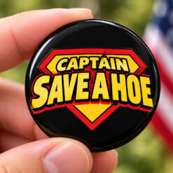 Captain Save A Hoe Superhero Pin Button
