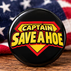 Captain Save A Hoe Superhero Pin Button